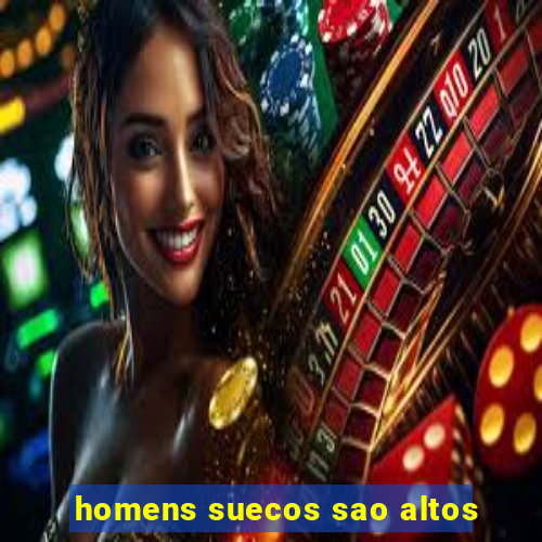 homens suecos sao altos